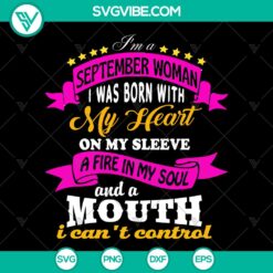 September Woman SVG: Heart on Sleeve, Fire in Soul, Mouth I Can't Control - Instant Download
