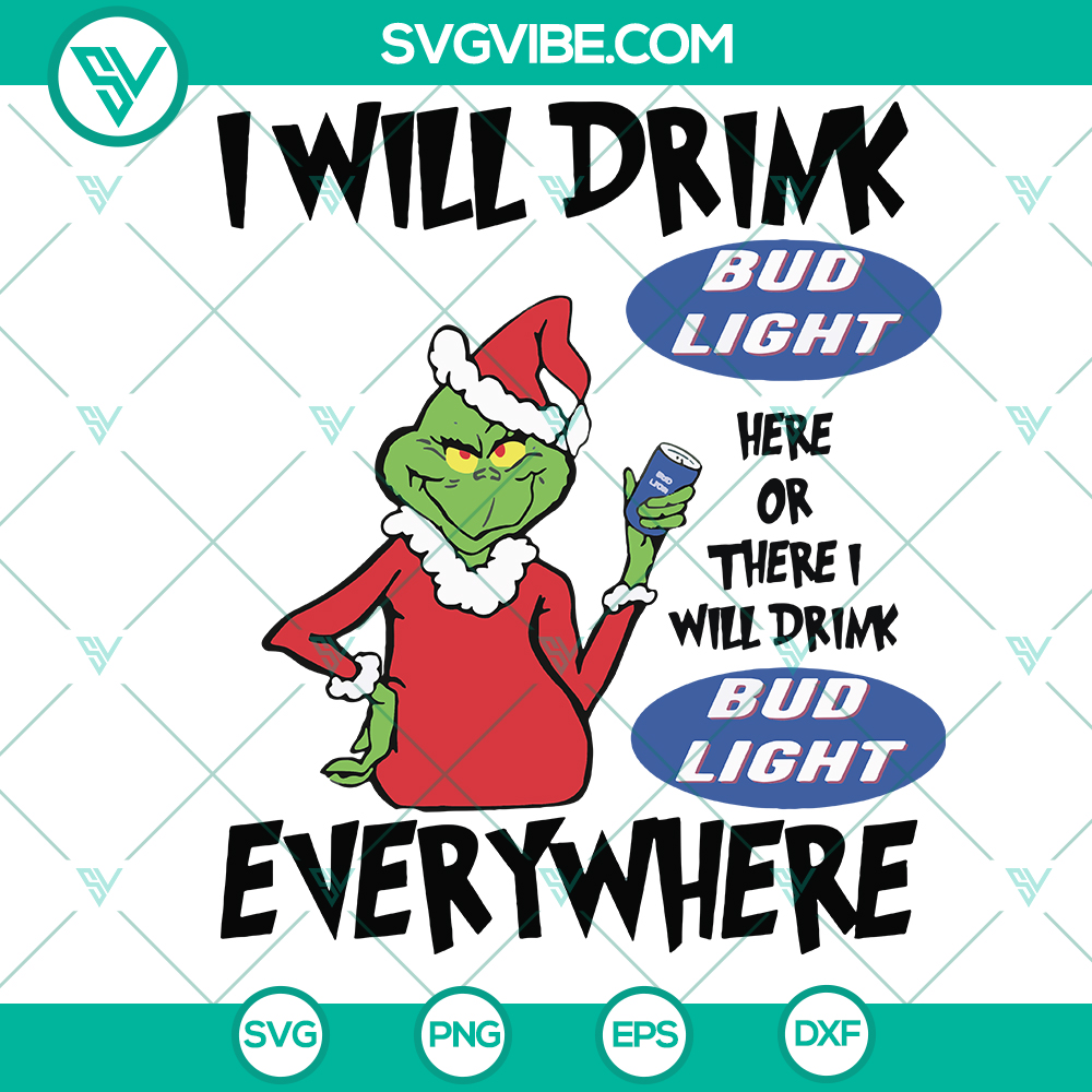 I Will Drink Bud Light Here Or There SVG – Grinch Christmas Beer SVG Grinch-themed Bud Light SVG design for Christmas, with text "I Will Drink Bud Light Here Or There", perfect for beer lovers.