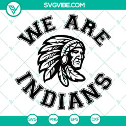 We Are Indians School Spirit SVG: Sports Cut Files - Instant Download