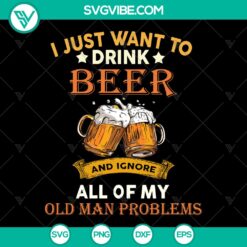 Funny Beer Lover SVG Bundle - Beer Quote Png - Old Man Problems SVG - Instant Download