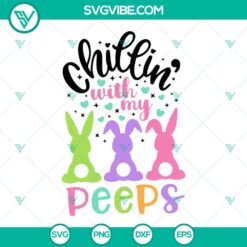 Chillin with my Peeps Svg - Easter Bunny Rainbow Rabbit Shirt Design