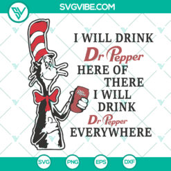 "I Will Drink Dr Pepper Here Or There Svg - Dr Seuss Cat Soft Drink Funny Hat SVG"