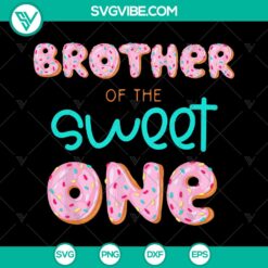 Brother of the Sweet One 1st Birthday SVG &amp; PNG Bundle - Instant Download