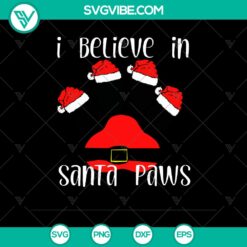 I Believe In Santa Paws SVG Cut Files - Instant Download