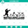 Bigfoot Don't Care funny Sasquatch family SVG - Silhouette cut files for crafting projects.