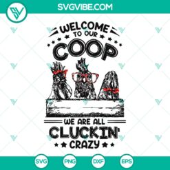 Welcome to Our Coop SVG - Cluckin' Crazy Chicken Farm Cut Files for crafts, farmhouse decor, and DIY projects.