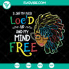 Locs hairstyle SVG design with text "I Like My Hair LocD Up And My Mind Free", perfect for dreadlocks lovers.