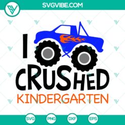 "I Crushed Kindergarten SVG - Monster Truck &amp; Graduation Cut Files"