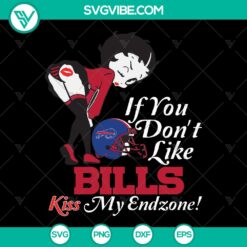 If You Don't Like Bills Kiss My Endzone Svg - Buffalo Bills NFL Betty Boop Super Bowl Team Svg