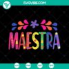 Maestra Ms. Rojas Custom Name School SVG featuring Back to School & St Day of School designs for Spanish Teacher Life. Cricut SVG Download.