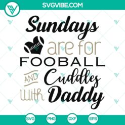 "Sundays Football &amp; Cuddles With Daddy SVG - Baby Onesie Ideas"