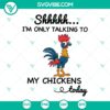 Humorous chicken SVG with cartoon chickens conversing, perfect for crafts. SVG Cut Files with "Talking To My Chickens Today" design.