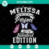 Melissa Limited Edition Funny Quotes SVG design for girls, perfect gift, instant download.