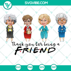 Golden Girls Thank You For Being A Friend PNG Digital Download - Sublimation &amp; Screen SVG, PNG, EPS, DXF Cut Files for Cricut - Instant Print Vector File
