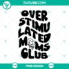 Overstimulated Moms Club free SVG cut file with funny parenting design for digital projects.