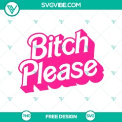 Sassy "Bitch Please" Barbie SVG cut file with free quote design, perfect for DIY crafts and t-shirts.