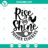 Rise And Shine Mother Cluckers SVG featuring a whimsical design perfect for Mother's Day. Ideal for crafts and DIY projects.