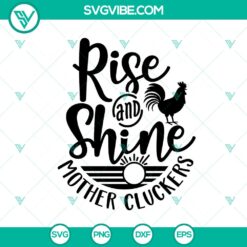 Rise And Shine Mother Cluckers SVG - Mothers Day Cluckers SVG
