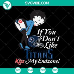 If You Don't Like Titans Kiss My Endzone Svg - Instant Download
