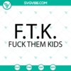FTK funny saying SVG tshirt design - instant download with humorous typography. Perfect for shirts, online shops, and sublimation projects.