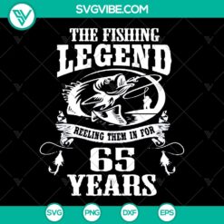 Fishing Legend 65th Birthday design in SVG, DXF, PNG formats for instant download. Great for birthday crafts and projects.
