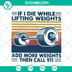 "If I Die While Lifting Weights SVG - Gym Club Funny Joke Cut Files"