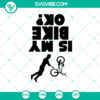 Funny Bike SVG design with text "Is My Bike OK?" perfect for Mountain Bike, Cycling, and MTB lovers. Ideal for instant download.