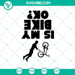 Funny Bike SVG: Is My Bike OK? Biker, Mountain Bike, Cycling, Bicycle, Mountain Biking, MTB SVG for Lovers Design - Instant Download