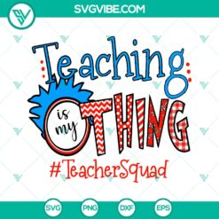 Teaching Is My Thing Hashtag Teacher Squad Layered SVG - Dr Seuss Face Design