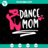 Dance mom SVG design for Cricut & Silhouette, dancer shirt cut file with instant download. Perfect for dance moms.