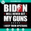"Biden Will Never Get My Guns SVG - Cut Files for Cricut - Great Gift Idea with Patriotic Design"