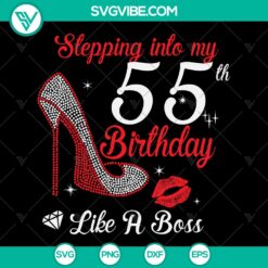 Stepping Into 55th Birthday Like A Boss SVG design, perfect Turning 55 Gift for Women.