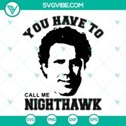 "You Have To Call Me Nighthawk SVG - Step Brothers Funny Design - Instant Download"