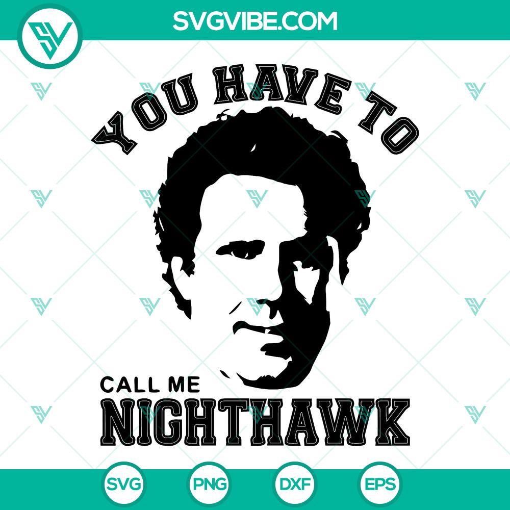 mockup-982397592.jpg Step Brothers themed SVG design with the text "You Have To Call Me Nighthawk" for instant download. Funny and unique digital product.
