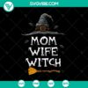 Mom Wife Witch Halloween design, featuring spooky horror elements in this SVG for Halloween.