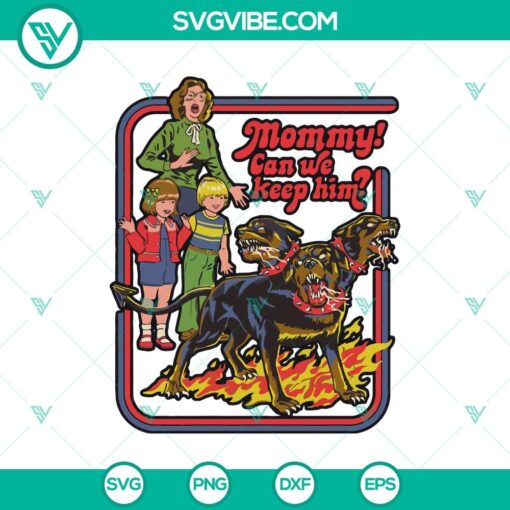 mommy can we keep him svg 3 headed dog svg halloween svg