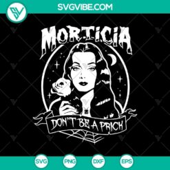 Morticia Addams Dont Be A Prick SVG, Halloween SVG, Scary SVG, Horror SVG
