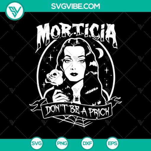 morticia addams dont be a prick svg halloween svg scary svg horror svg