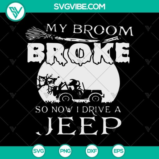 my broom broke so now i drive a jeep svg witch broom svg halloween svg