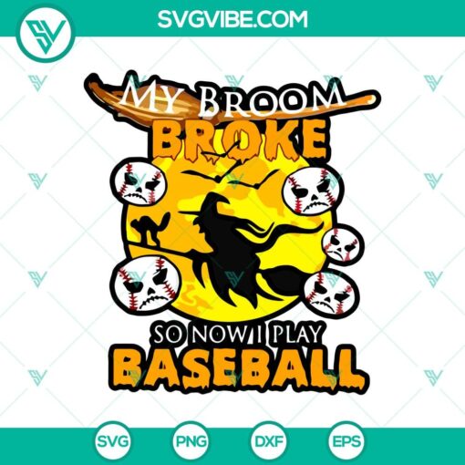 my broom broke so now i play baseball sport lover halloween svg halloween svg scary svg horror svg