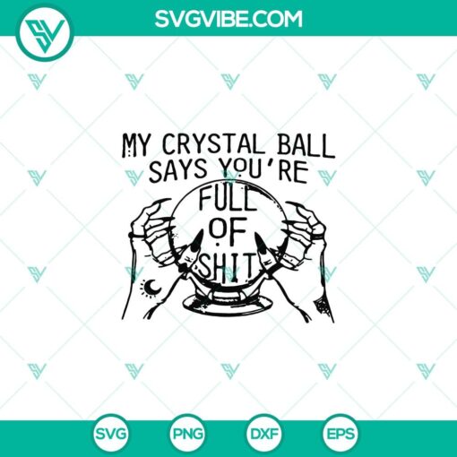 my crystal ball say you8217re full of shit svg witch hand svg halloween svg