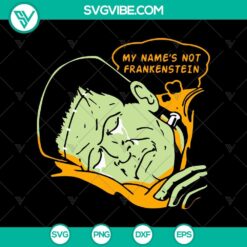 My Name’s Not Frankenstein SVG, Frankenstein Horror SVG, Halloween SVG