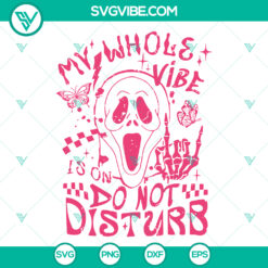 My Whole Vibe Is On Do Not Disturb SVG Image, Ghostface SVG File, Scream SVG File, Scary Movie SVG Image