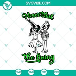 Never Trust the Living Characters SVG, Halloween SVG, Horror SVG, Halloween Scary SVG