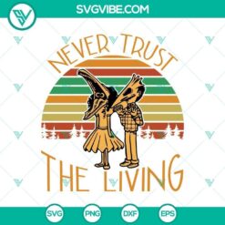 Spooky Halloween SVG design with text "Never Trust the Living" in a horror theme for Halloween decorations or crafts.