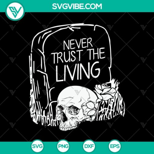 never trust the living svg halloween svg scary svg oct 31 svg