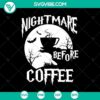 Spooky Nightmare Before Coffee SVG perfect for Halloween, featuring scary design elements. Great for cut files and Halloween projects.