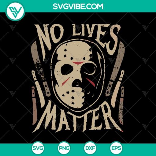 no lives matter jason voorhees svg friday the 13th svg horror characters svg horror halloween svg