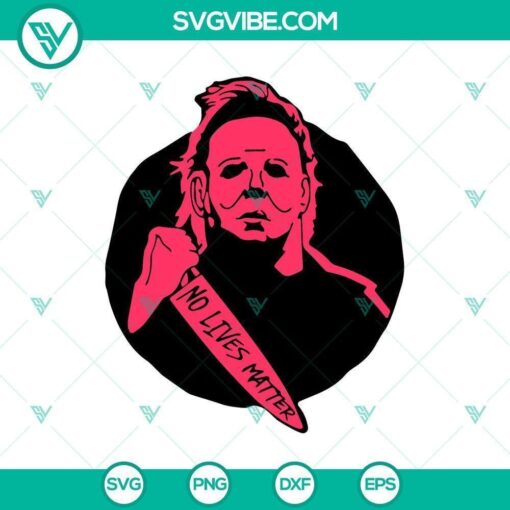 no lives matter michael myers svg halloween film horror svg michael myers svg