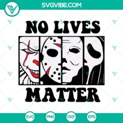 No Lives Matter SVG, Horror Characters SVG, Halloween SVG
